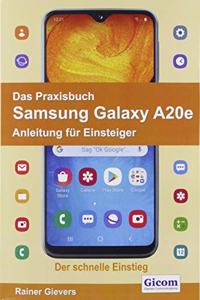 Das Praxisbuch Samsung Galaxy A20e - Anleitung fur Einsteiger