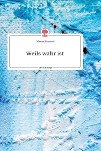 Weils wahr ist. Life is a Story - story.one