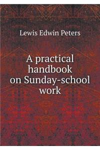 A practical handbook on Sunday-school work