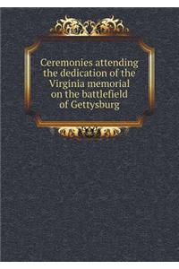 Ceremonies Attending the Dedication of the Virginia Memorial on the Battlefield of Gettysburg