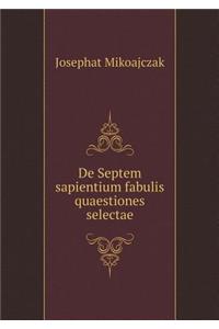 De Septem sapientium fabulis quaestiones selectae