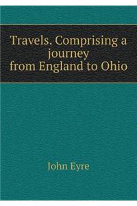 Travels. Comprising a Journey from England to Ohio