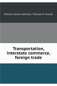 Transportation, interstate commerce, foreign trade
