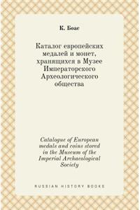 Catalogue of European medals and coins stored in the Museum of the Imperial Archaeological Society