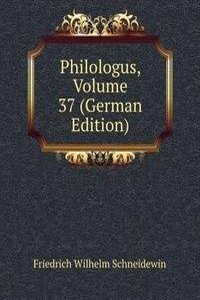 Philologus, Volume 37 (German Edition)