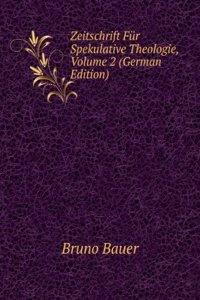 Zeitschrift Fur Spekulative Theologie, Volume 2 (German Edition)