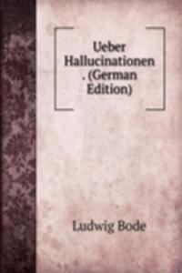 Ueber Hallucinationen . (German Edition)