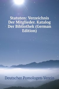 Statuten: Verzeichnis Der Mitglieder. Katalog Der Bibliothek (German Edition)