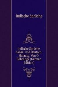 Indische Spruche. Sansk. Und Deutsch. Herausg. Von O. Bohtlingk (German Edition)