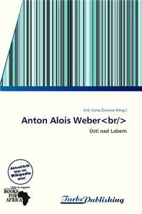 Anton Alois Weber