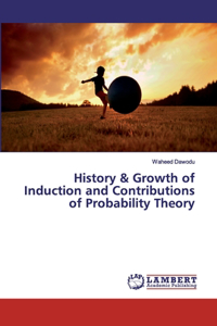 History & Growth of Induction and Contributions of Probability Theory