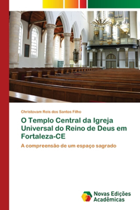 O Templo Central da Igreja Universal do Reino de Deus em Fortaleza-CE