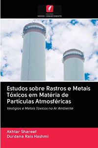 Estudos sobre Rastros e Metais Tóxicos em Matéria de Partículas Atmosféricas