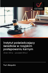 Instytut poswiadczajacy swiadków w rosyjskim postepowaniu karnym
