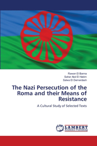 Nazi Persecution of the Roma and their Means of Resistance