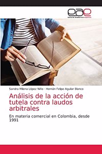 Análisis de la acción de tutela contra laudos arbitrales