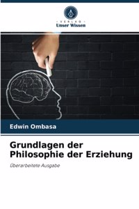 Grundlagen der Philosophie der Erziehung