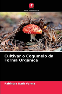 Cultivar o Cogumelo da Forma Orgânica