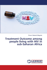 Treatment Outcome among people living with HIV in sub-Saharan Africa