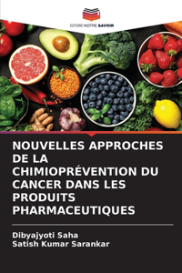 Nouvelles Approches de la Chimioprévention Du Cancer Dans Les Produits Pharmaceutiques