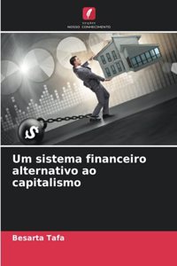 Um sistema financeiro alternativo ao capitalismo