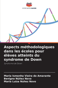 Aspects méthodologiques dans les écoles pour élèves atteints du syndrome de Down