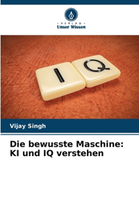 Die bewusste Maschine