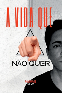 A Vida Que Você Não Quer