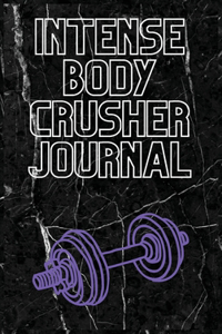 Intense Body Crusher Journal