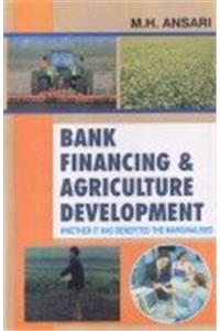 Bank Financing and Agricultural Development: Wheter it Has Benefited or Been Marginlised