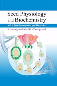 Seed Physiology and Biochemistry: Seed Development and Maturation (VOLUME 1)