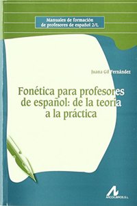 Fonetica Para Profesores de Espanol: de La Teoria a la Practica