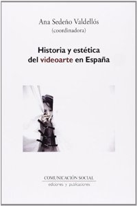 Historia y Estaetica del Videoarte En Espaana