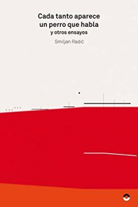 Cada tanto aparece un perro que habla y otros ensayos (Spanish Edition)