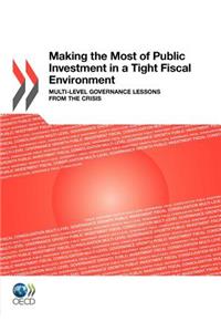 Making the Most of Public Investment in a Tight Fiscal Environment