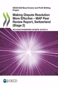 Making Dispute Resolution More Effective - MAP Peer Review Report, Switzerland (Stage 2)