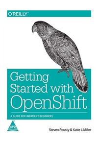 Getting Started With Openshift : A Guide For Impatient Beginners