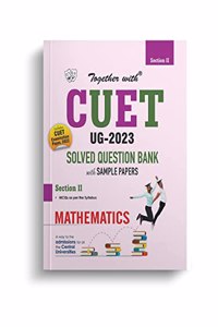 Together With NTA CUET (UG) Mathematics Solved Question Bank 2023 (Entrance Exam Book)