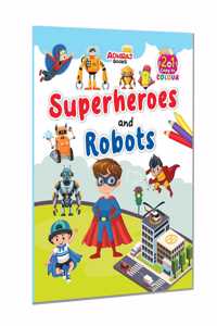 Robots and Superheroes Coloring Book for Kids | Fun Action-Packed Adventures with Robots, Heroes, and Villains | Perfect for Ages 3-7 | Adhiraj Books