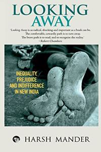 Looking Away: Inequality, Prejudice and Indifference in New India