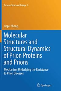 Molecular Structures and Structural Dynamics of Prion Proteins and Prions