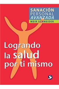 Logrando La Salud Por Ti Mismo