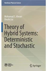 Theory of Hybrid Systems: Deterministic and Stochastic