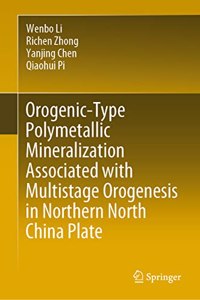 Orogenic-Type Polymetallic Mineralization Associated with Multistage Orogenesis in Northern North China Plate