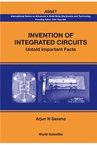 Invention of Integrated Circuits: Untold Important Facts