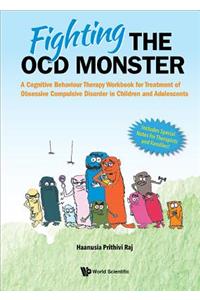 Fighting the Ocd Monster: A Cognitive Behaviour Therapy Workbook for Treatment of Obsessive Compulsive Disorder in Children and Adolescents