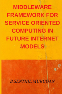 Middleware Framework for Service Oriented Computing in Future Internet Models