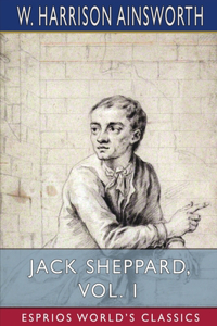 Jack Sheppard, Vol. 1 (Esprios Classics)