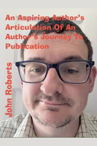 Aspiring Author's Articulation Of An Author's Journey To Publication