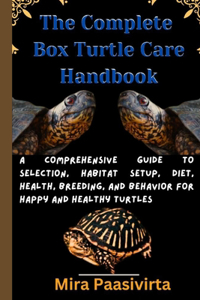 The Complete Box Turtle Care Handbook